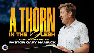 A Thorn in the Flesh | 2 Corinthians 12 | Gary Hamrick