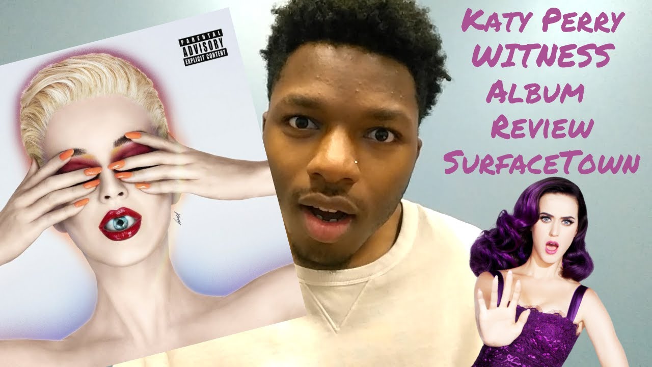 Katy Perry WITNESS FULL ALBUM Review Flop Or Nah?! #SurfaceTown - YouTube