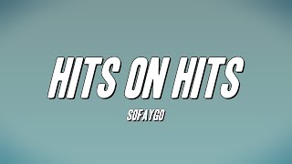 Sofaygo - Hits on Hits (Lyrics)