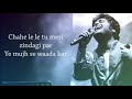 mere hisse ki khushi ko hansi ko tu chahe aadha kar chahe le le tu meri zindagi p .... arijit singh