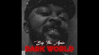 BIG FLEX AGAIN - DARK WORLD ( video lyrics )