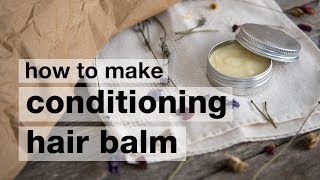 How to Make DIY Conditioning Super Nourishing Hair Balm