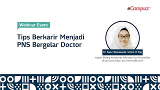 Webinar eCampuz Seri 30 | Tips Berkarir Menjadi PNS Bergelar Doctor