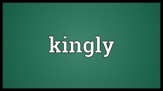 Kingly Meaning