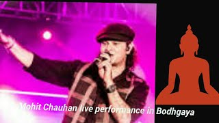 Mohit chauhan live show in bodhgaya (Buddha mahotsav 2019)