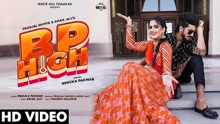 BP HIGH Full Video Pranjal Dahiya | Renuka Panwar | Aman Jaji | New Haryanvi Song Haryanavi 20211080
