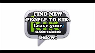 FIND NEW KIK USERNAMES -- LEAVE YOUR USERNAMES