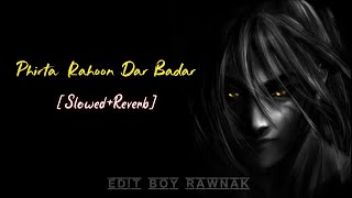 Phirta Rahoon Dar Badar || [Slowed+Reverb] || The Killer || #lofi #thekiller #kk