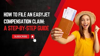 How to File an EasyJet Compensation Claim: A Step-by-Step Guide