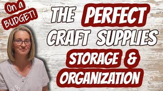 The PERFECT Craft Supplies STORAGE & ORGANIZATION | On a BUDGET!
