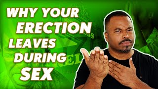Top 5 Reasons Why Your Erection Leaves During Sex