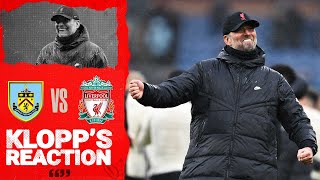 Klopp's Reaction: 'We played the circumstances and didn't suffer from it' | Burnley v Liverpool