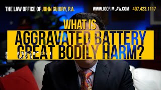 What is Aggravated Battery Great Bodily Harm? | Law Office of John Guidry