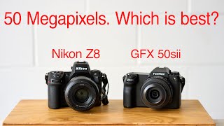 Fuji GFX 50Sii vs. Nikon Z8. I have both and use them in quite different ways.