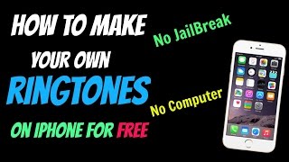 How to make your own Ringtones on iPhone for Free No Jb No Pc