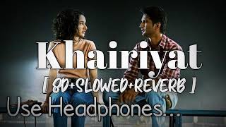 Khairiyat (8D+Slowed+Reverb) Song | Chhichhore | Nitesh Tiwari | Arijit Singh | Sushant, Shraddha