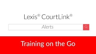 Lexis CourtLink Alerts