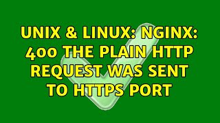 Unix & Linux: NGINX: 400 The plain HTTP request was sent to HTTPS port (2 Solutions!!)