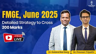 FMGE, June 2025 Detailed Strategy to Cross 200 marks with Dr. Gobind Rai Garg \u0026 Dr. Praveen Tripathi