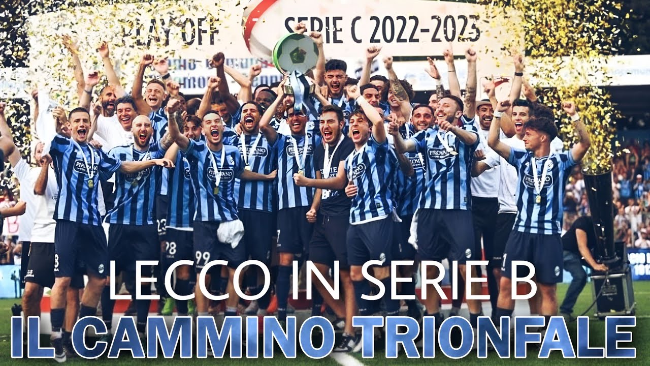 Tutto Il Cammino Del Lecco Nei Playoff Serie C 2022/23 Lecco In Serie B ...