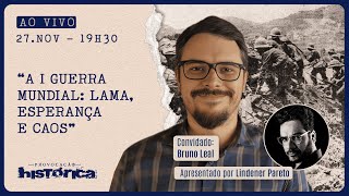 PROVOCAÇÃO HISTÓRICA - 27/11/24 - A 1ª GUERRA MUNDIAL: LAMA, ESPERANÇA E CAOS