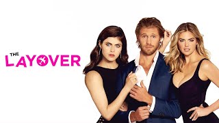 The Layover (2017) Movie || Alexandra Daddario, Kate Upton, Matt Barr, Matt L. J || Review and Facts