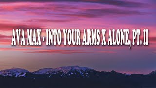 Ava Max - Into Your Arms x Alone, Pt. II (lyrics)