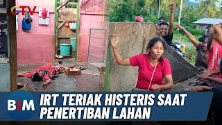 IRT Ngamuk hingga Pingsan  saat Penertiban Lahan Perusahaan di Sikka, NTT  | BIM | 22/01