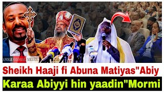 Karaa Abiyyi hin yaadin"Mormii cimaa//Sheikh Haaji Ibrahim fi Abuna Matiyoos? 6/6/2024 #AGM #news