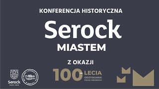 Konferencja historyczna „Serock miastem”-organizowana z okazji 100-lecia odzyskania praw miejskich.