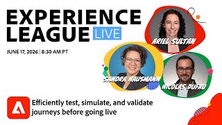 Experience League LIVE: How to efficiently test, simulate and validate journeys before going live