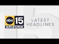 ABC15 Arizona in Phoenix Latest Headlines | August 9, 11am