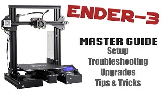 Creality Ender-3 Master Guide - Setup, Out Of Box Problems, Troubleshooting, Tips & Tricks!