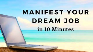 MANIFEST YOUR DREAM JOB - 10 Minute Manifestation Meditation