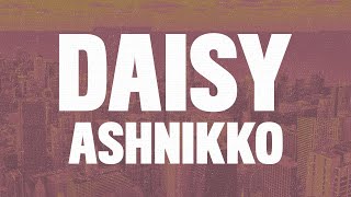 Ashnikko - Daisy (Lyrics) \