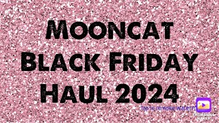 Mooncat Black Friday Haul 2024