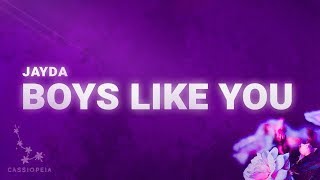 JAYDA - Boys Like You (Lyrics)