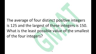 Average of four distinct natural numbers is 125. The largest is 150. Find least value of  smallest