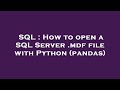SQL : How to open a SQL Server .mdf file with Python (pandas)