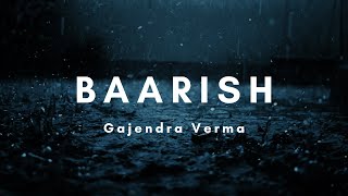 Baarish [ Lyrics]- Gajendra Verma | Yaariyan Movie song