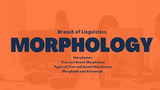 Morphology in Linguistics | Morphemes | Types of Morphemes | Free and Bound |Morpheme and Allomorph