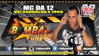 MC DA 12 - VAI XAQUALHA E JOGA (LANÇAMENTO 2015 ) DJ MILTINHO - LIGHT