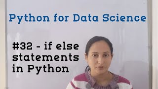 #32 - if else statements in Python | Python Tutorial for Data Science | Python Tutorial