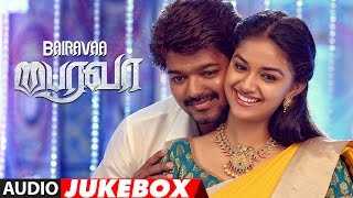 Bairavaa Jukebox || Bairavaa Tamil Movie Songs || Vijay, Keerthy Suresh || Santhosh Narayanan