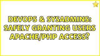DevOps & SysAdmins: Safely granting users apache/php access?
