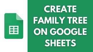 How To Create The Family Tree On The Google Spreadsheet