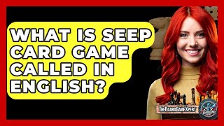 What Is Seep Card Game Called In English? - The Board Game Xpert