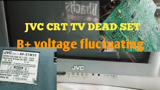 JVC CRT TV / DEAD SET/ B+VOLTAGE FLUCTUATING