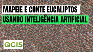 Contagem e Identificação Automática de Eucaliptos no QGIS Usando Deep Learning. SILVICULTURA