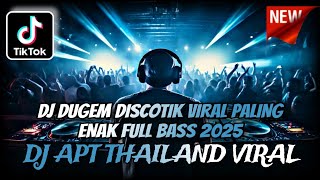 DJ DUGEM DISCOTIK VIRAL PALING ENAK FULL BASS 2025 ⁉️ Dj Apt Thailand Viral ‼️ DJ FUNKOT TERBARU